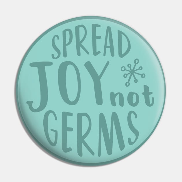 Spread Joy Not Germs Pin by quoteee