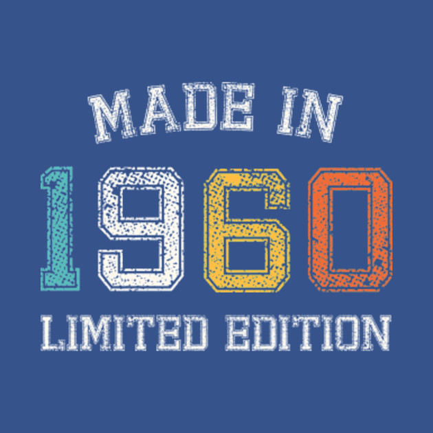 Born in 1960 Made in 1960 birth year Gift - Born In 1960 - T-Shirt sold