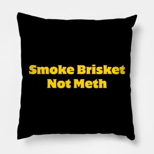 Smoke Brisket Not Meth Pillow