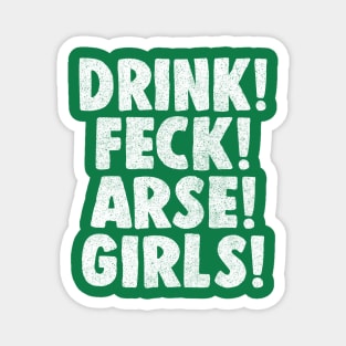 Drink! Feck! Arse! Girls! Magnet