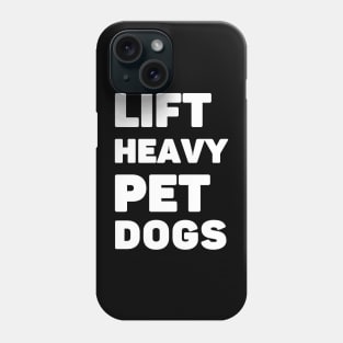 Lift Heavy Pet Dogs Phone Case