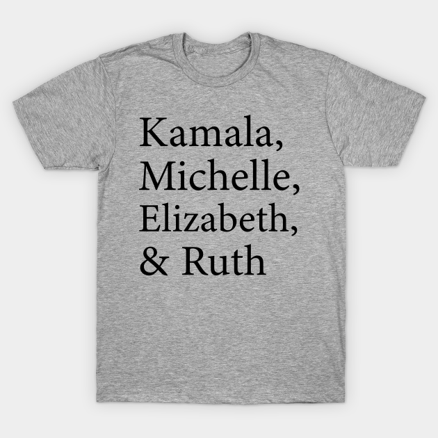 Discover Kamala Michelle Elizabeth and Ruth - Kamala Michelle Elizabeth And Ruth - T-Shirt