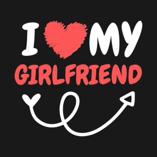 I love my Girlfriend T-Shirt