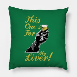 St. Patrick's Day - This One's For My Liver! Pillow