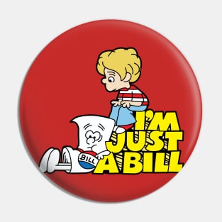 I'm Just A Bill Pin