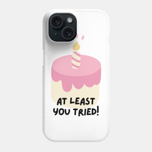 At least you tried (white) Phone Case
