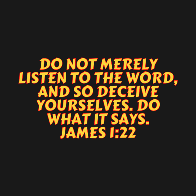 Bible Verse James 1:22 by Prayingwarrior