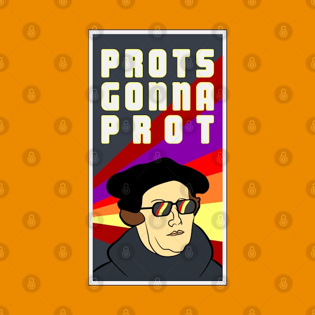 PROTS GONNA PROT by SeeScotty