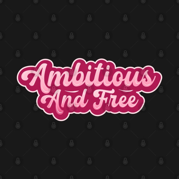 Ambitious and Free Pink II by Ambitious Designz