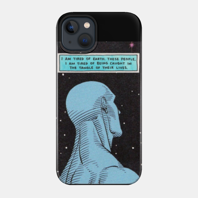 Dr. Manhatten Tired of Earth - Dr Manhattan - Phone Case