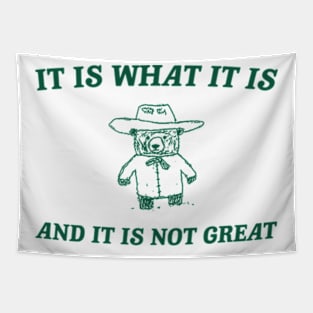 It is what it is and it ain't great Unisex Tapestry