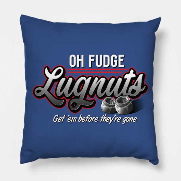 Oh Fudge Lugnuts Pillow by BrainSmash
