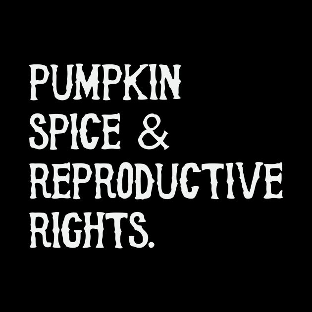 Pumpkin Spice and Reproductive Rights by Sabahmd