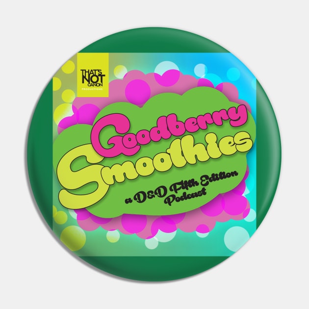 Goodberry Smoothies Podcast Pin by That's Not Canon Productions