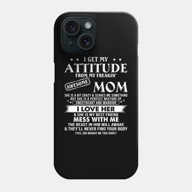 I Get My Attitude From My Freaking Awesome Mom Funny Mother's Day Shirt Phone Case by WoowyStore