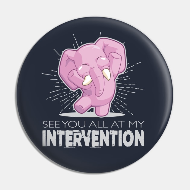 See You All at my Intervention Pin by spicoli13