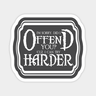 Offend You Magnet