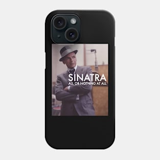 Sinatra All Or Nothing At All Phone Case