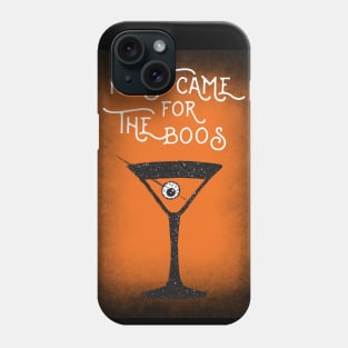 Halloween Funny Quote I just came for the Boos Martini Cocktail Phone Case