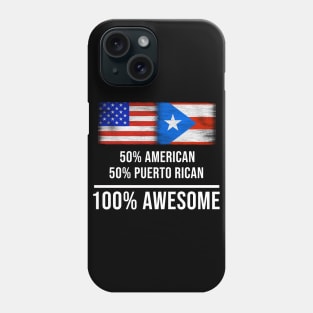 50% American 50% Puerto Rican 100% Awesome - Gift for Puerto Rican Heritage From Puerto Rico Phone Case