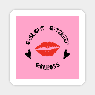 gaslight gatekeep girlboss Magnet