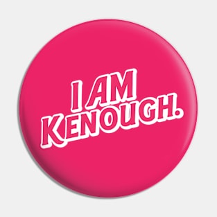 i am kenough Pin