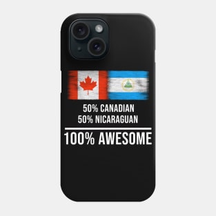 50% Canadian 50% Nicaraguan 100% Awesome - Gift for Nicaraguan Heritage From Nicaragua Phone Case