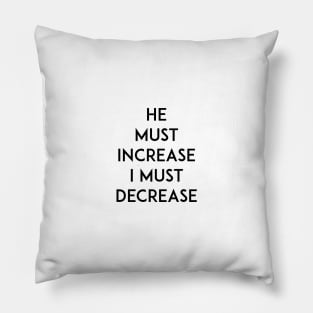 He Must Increase Pillow