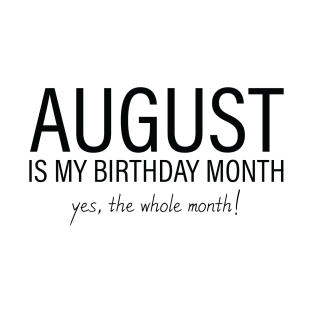 August My Birthday Month, August Birthday Shirt, Birthday Gift Unisex, Leo and Virgo Birthday, Girl and Boy Gift, August Lady and Gentleman Gift, Women and Men Gift T-Shirt