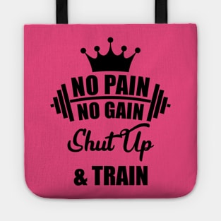 No Pain No Gain Shut Up & Train Tote