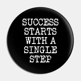 Success Starts With A Single Step Pin