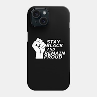 Stay black and remain proud Phone Case