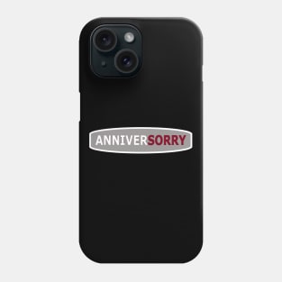 AnniverSORRY Phone Case