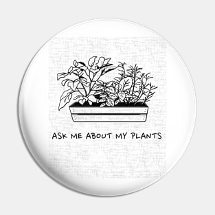 Ask Me About My Plants Design Pin