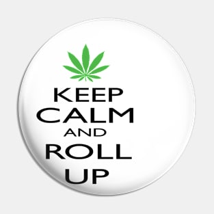 Keep Calm And Roll Up Pot Leaf Pin