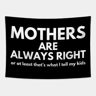 Funny Mom Mothers Are Always Right Mothers Day Tapestry