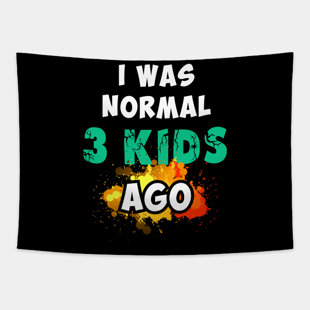 I was normal 3 kids ago Tapestry by Parrot Designs