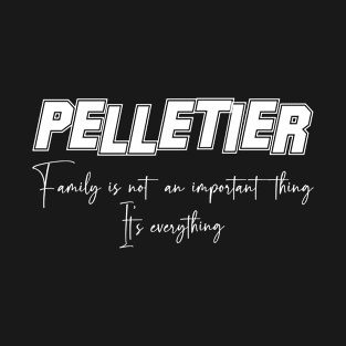 Pelletier Second Name, Pelletier Family Name, Pelletier Middle Name T-Shirt