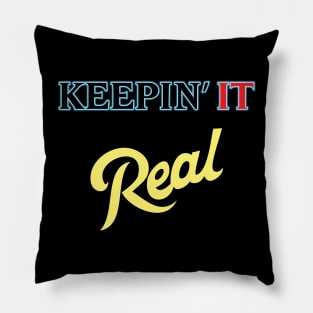 Keepin it REAL Pillow