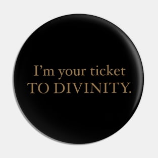 I'm your ticket to divinity, Lucifer Morningstar Pin