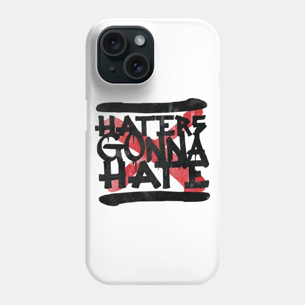 Haters Gonna Hate Phone Case by ruifaria