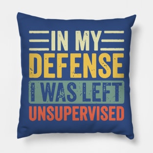 I Was Left Unsupervised 1 Pillow