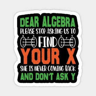 Dear Algebra Please Stop Asking Us To Find Your X Magnet