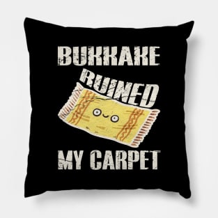 Bukkake Ruined My Carpet Pillow