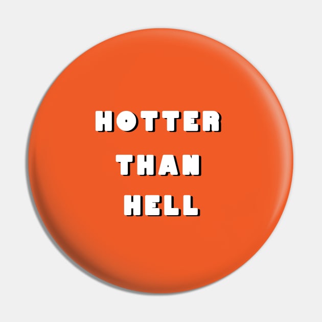 Hotter than hell Pin by Wexen