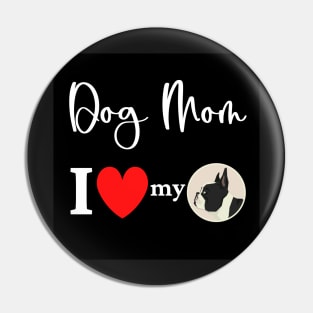 Dog Mom - I love my Boston Terrier Pin