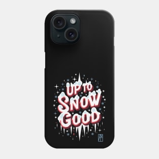 Up to Snow Good -Winnter inscription - Funny Christmas - Happy Holidays - Xmas Phone Case