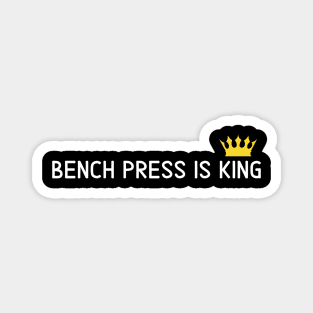 Bench Press is King Magnet