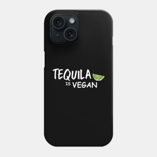 Tequila Is Vegan Phone Case