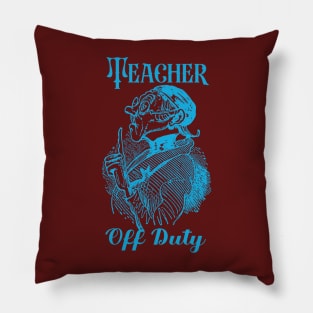 Teacher Off Duty Pillow